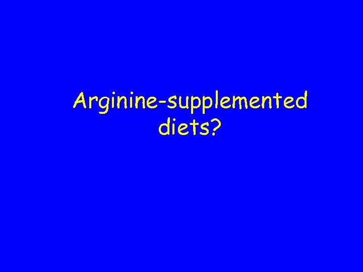 Arginine-supplemented diets? 