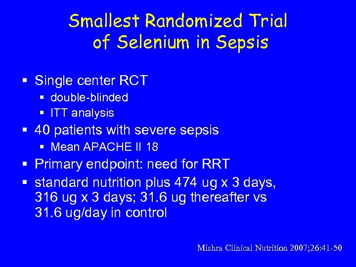 Smallest Randomized Trial of Selenium in Sepsis § Single center RCT § double-blinded §