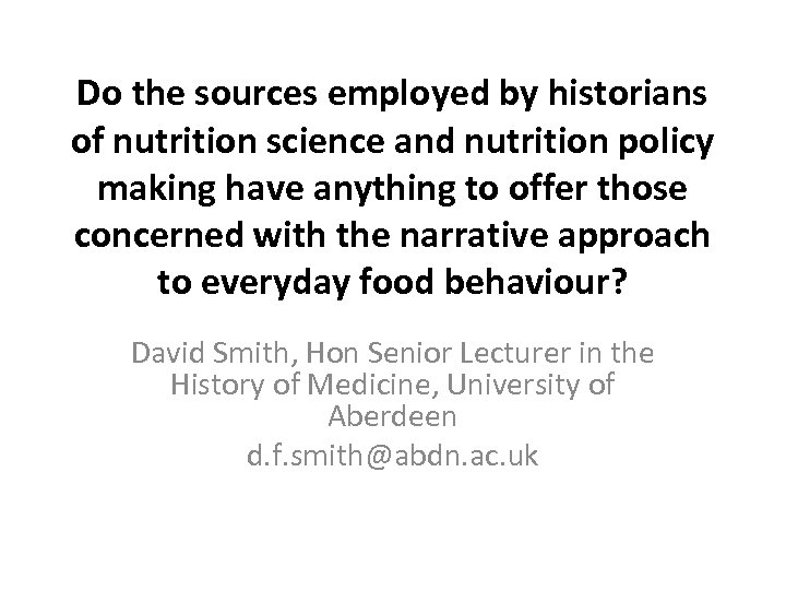 Do the sources employed by historians of nutrition science and nutrition policy making have