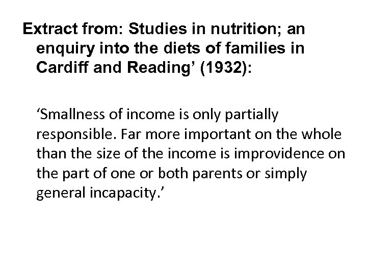 Extract from: Studies in nutrition; an enquiry into the diets of families in Cardiff