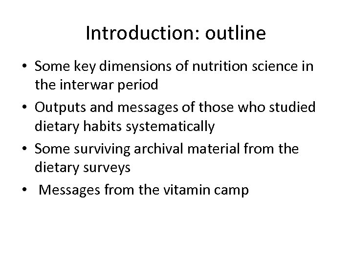 Introduction: outline • Some key dimensions of nutrition science in the interwar period •