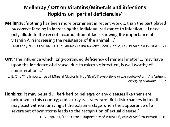 Mellanby / Orr on Vitamins/Minerals and infections Hopkins on ‘partial deficiencies’ Mellanby: ‘nothing has