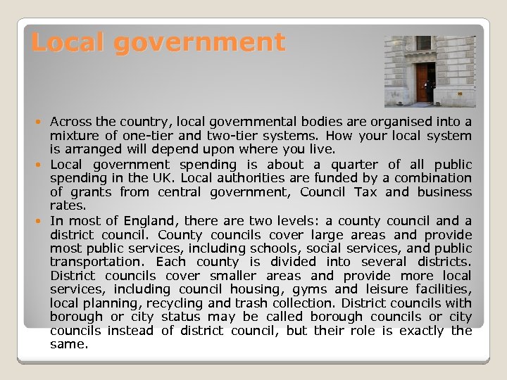 Local government Across the country, local governmental bodies are organised into a mixture of