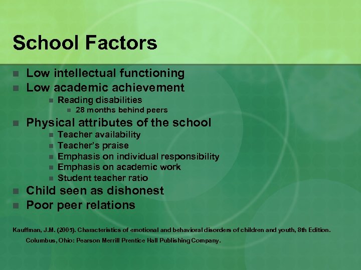 School Factors n n Low intellectual functioning Low academic achievement n Reading disabilities n