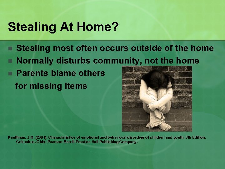 Stealing At Home? Stealing most often occurs outside of the home n Normally disturbs