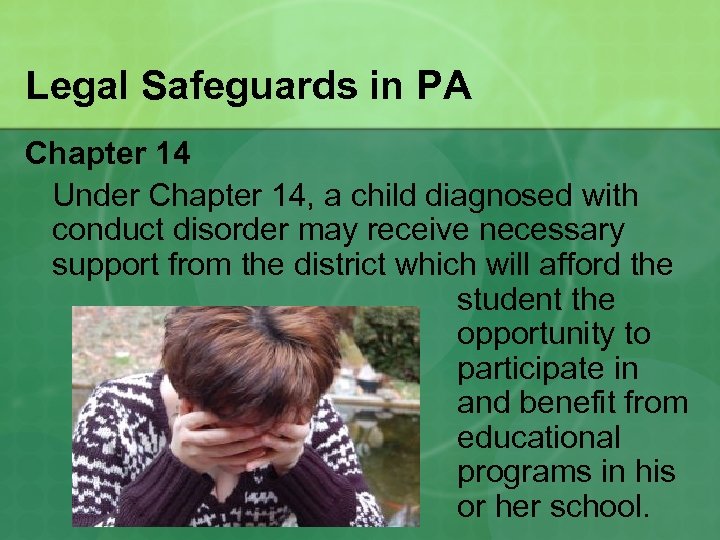 Legal Safeguards in PA Chapter 14 Under Chapter 14, a child diagnosed with conduct