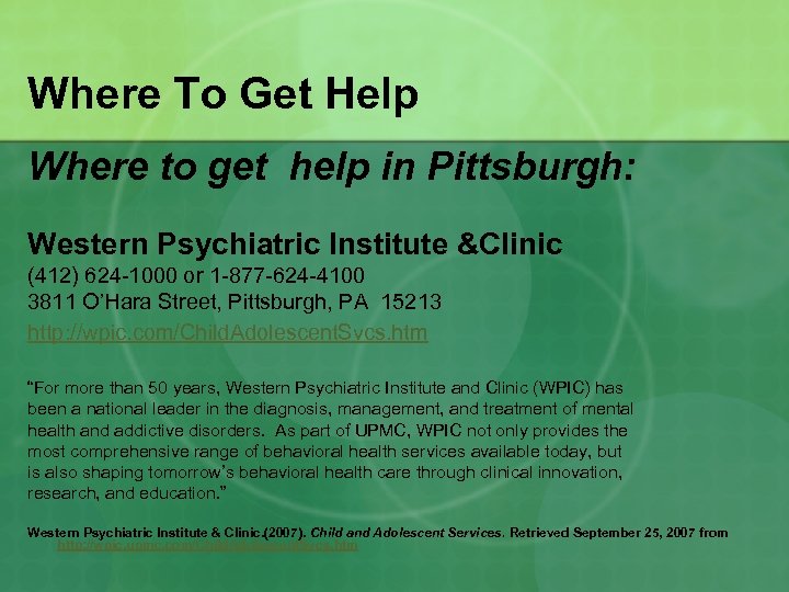 Where To Get Help Where to get help in Pittsburgh: Western Psychiatric Institute &Clinic