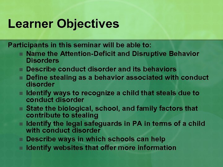 Learner Objectives Participants in this seminar will be able to: n Name the Attention-Deficit