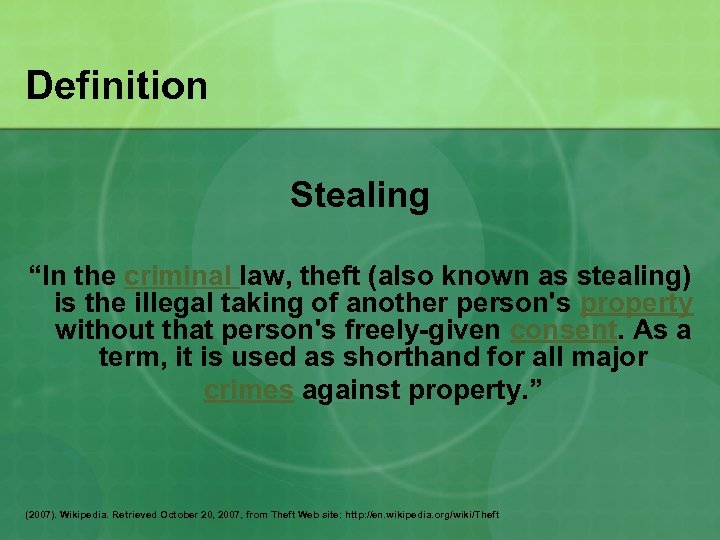 Definition Stealing “In the criminal law, theft (also known as stealing) is the illegal