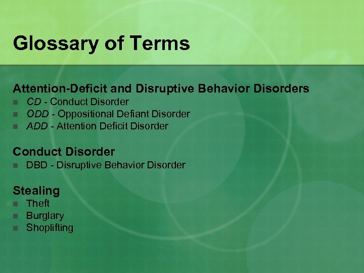 Glossary of Terms Attention-Deficit and Disruptive Behavior Disorders n n n CD - Conduct