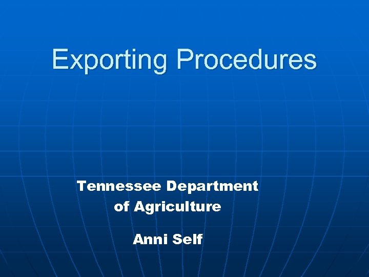 Exporting Procedures Tennessee Department of Agriculture Anni Self 