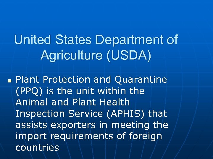 United States Department of Agriculture (USDA) n Plant Protection and Quarantine (PPQ) is the