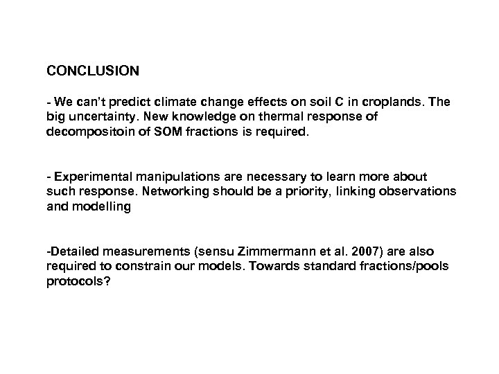 CONCLUSION - We can’t predict climate change effects on soil C in croplands. The