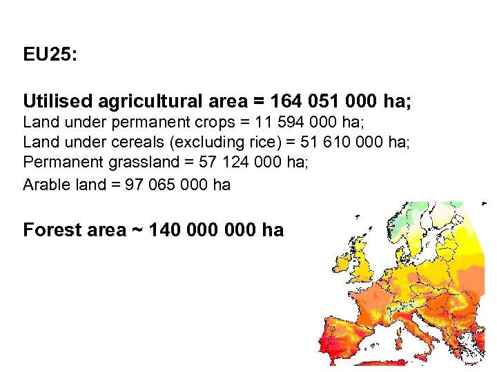 EU 25: Utilised agricultural area = 164 051 000 ha; Land under permanent crops