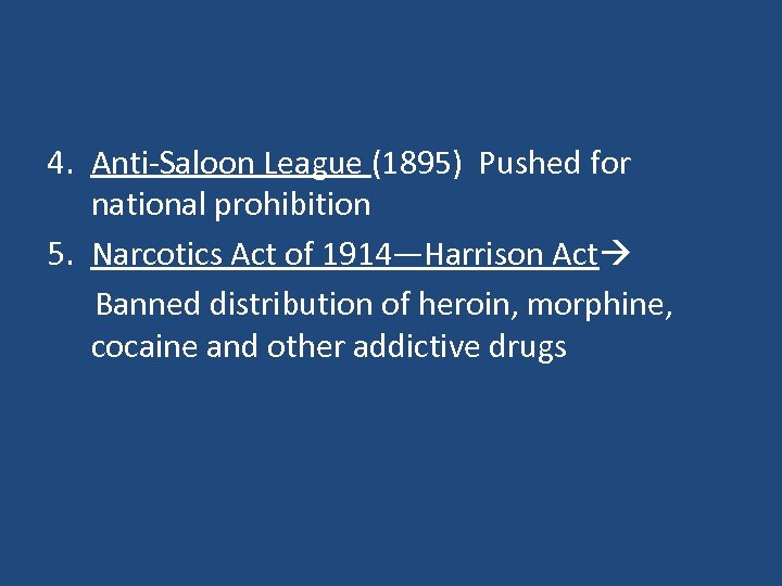 4. Anti-Saloon League (1895) Pushed for national prohibition 5. Narcotics Act of 1914—Harrison Act