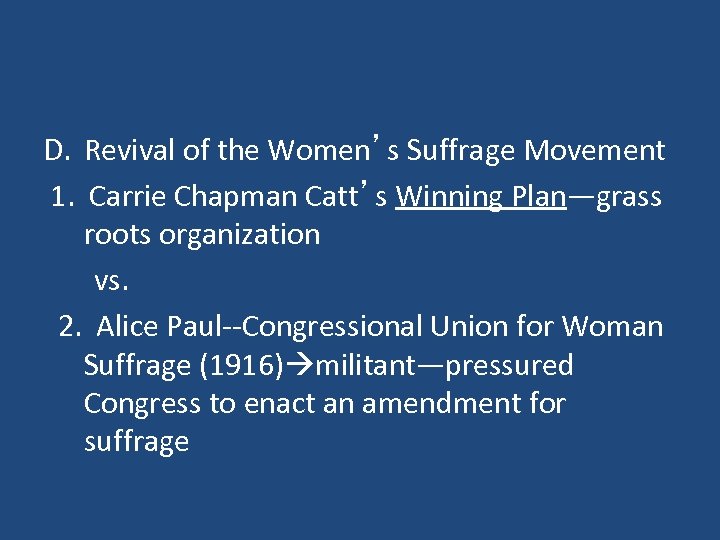 D. Revival of the Women’s Suffrage Movement 1. Carrie Chapman Catt’s Winning Plan—grass roots
