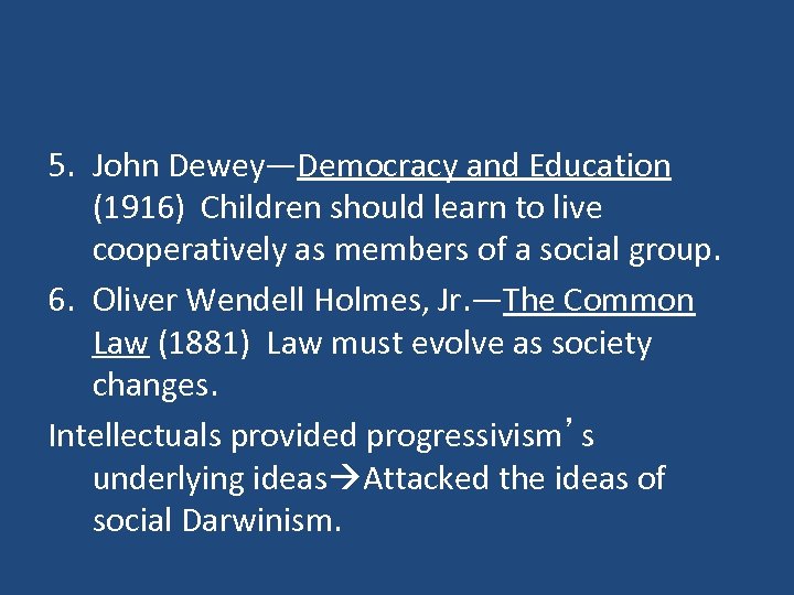 5. John Dewey—Democracy and Education (1916) Children should learn to live cooperatively as members