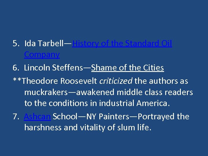 5. Ida Tarbell—History of the Standard Oil Company 6. Lincoln Steffens—Shame of the Cities