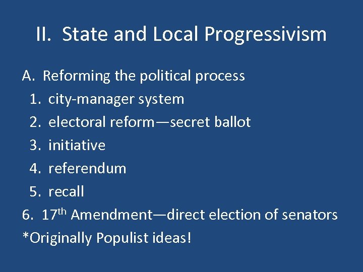 II. State and Local Progressivism A. Reforming the political process 1. city-manager system 2.