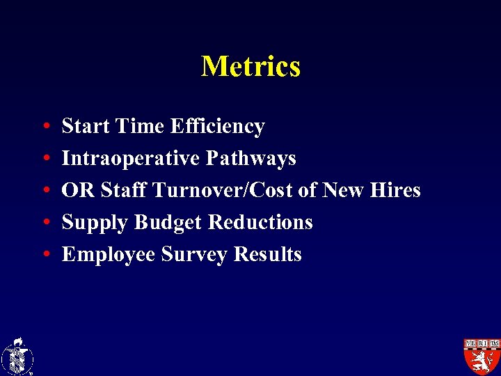 Metrics • • • Start Time Efficiency Intraoperative Pathways OR Staff Turnover/Cost of New