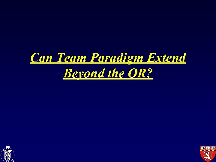Can Team Paradigm Extend Beyond the OR? 