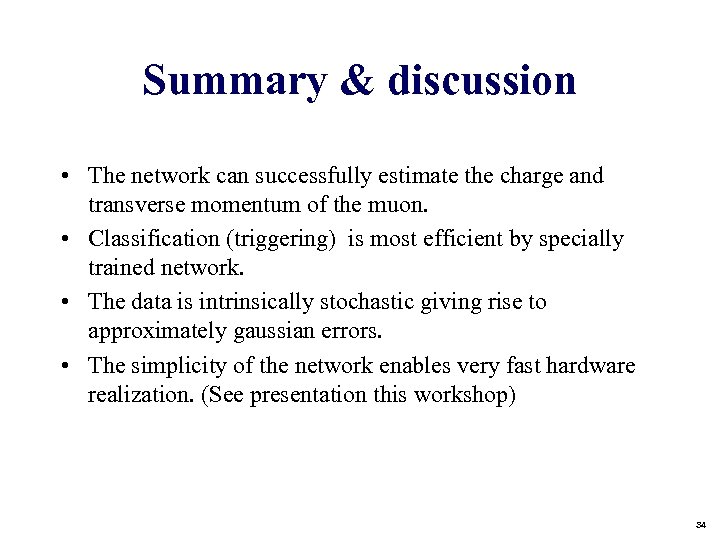 Summary & discussion • The network can successfully estimate the charge and transverse momentum