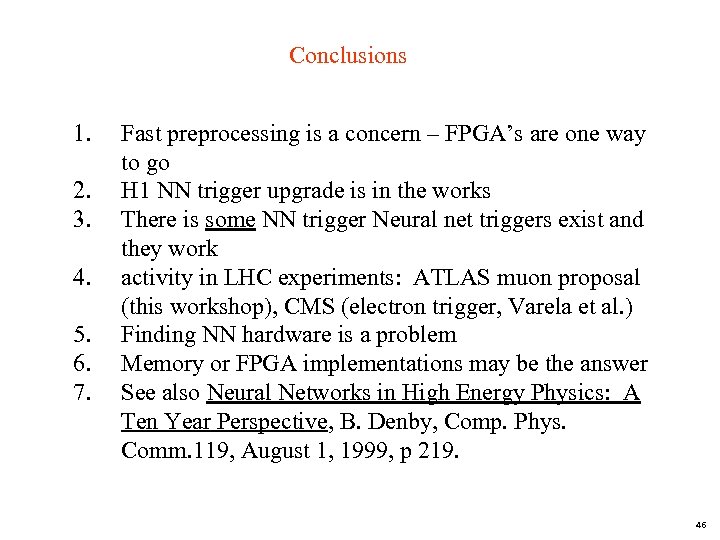 Conclusions 1. 2. 3. 4. 5. 6. 7. Fast preprocessing is a concern –