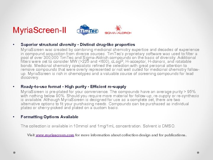  Myria. Screen-II • Superior structural diversity - Distinct drug-like properties Myria. Screen was