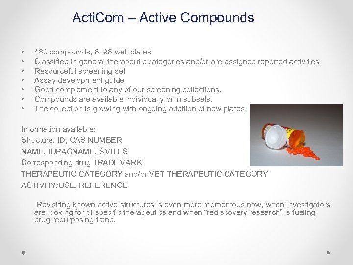 Acti. Com – Active Compounds • • 480 compounds, 6 96 -well plates Classified
