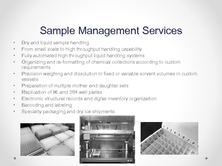 Sample Management Services • • • Dry and liquid sample handling From small scale