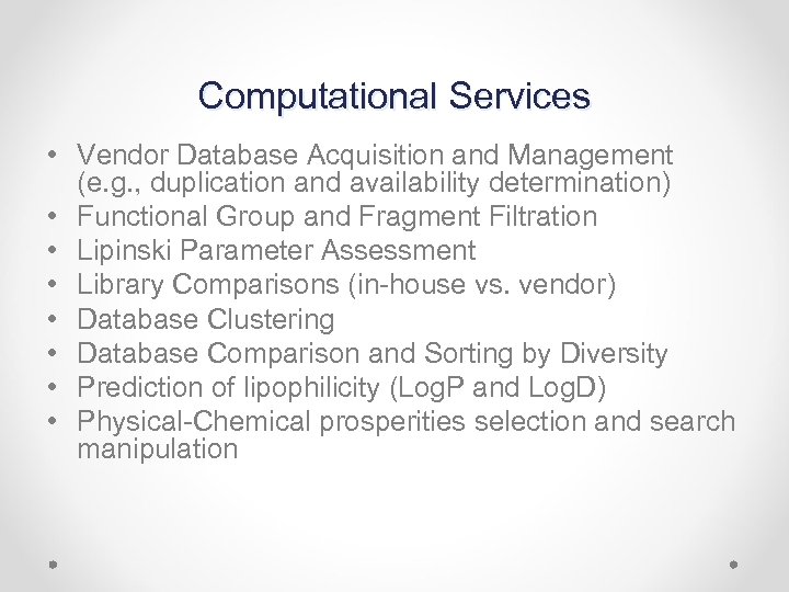 Computational Services • Vendor Database Acquisition and Management (e. g. , duplication and availability