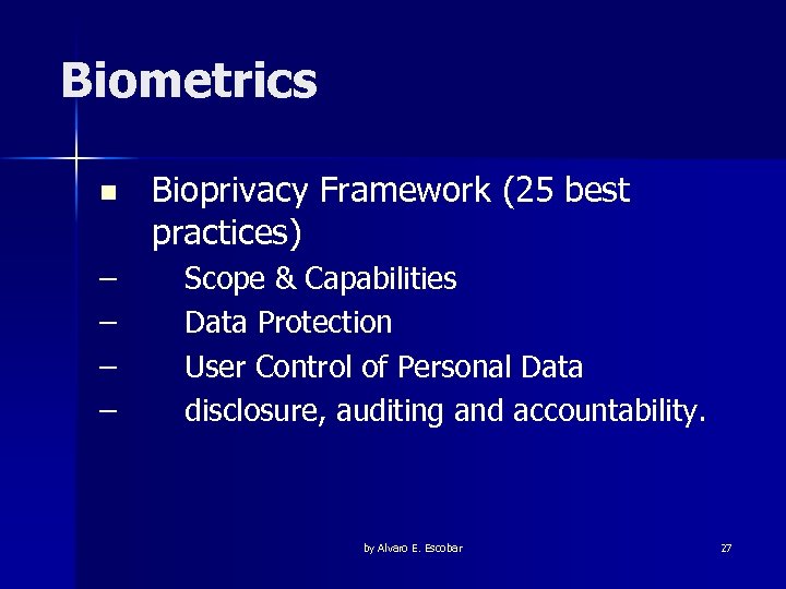 Biometrics n – – Bioprivacy Framework (25 best practices) Scope & Capabilities Data Protection