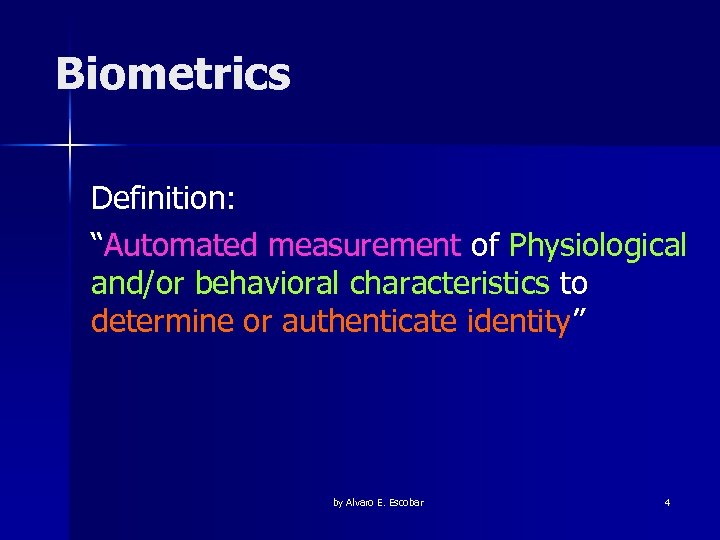 Biometrics Agenda I Video II Biometric Overview III