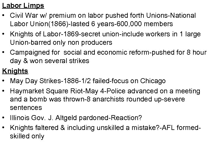 Labor Limps • Civil War w/ premium on labor pushed forth Unions-National Labor Union(1866)-lasted