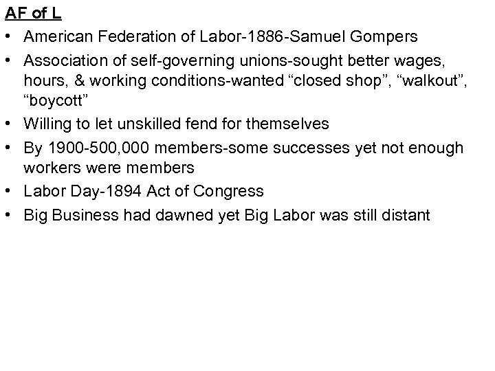 AF of L • American Federation of Labor-1886 -Samuel Gompers • Association of self-governing
