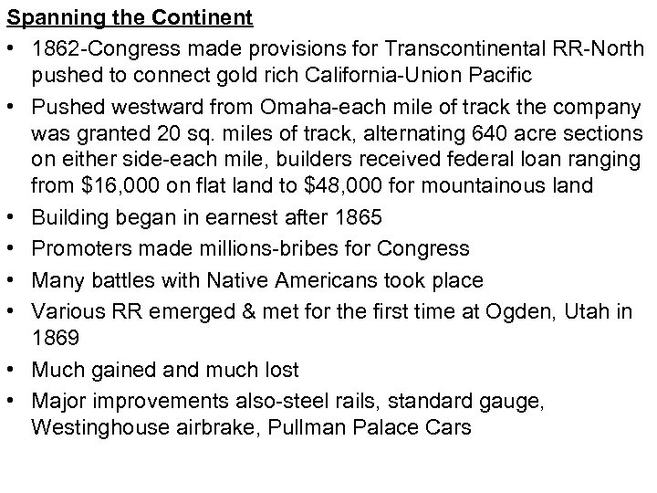 Spanning the Continent • 1862 -Congress made provisions for Transcontinental RR-North pushed to connect