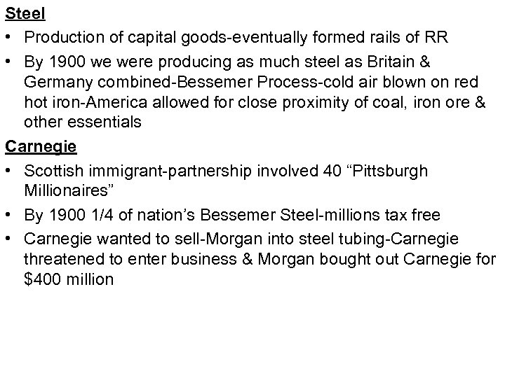 Steel • Production of capital goods-eventually formed rails of RR • By 1900 we