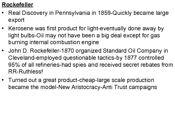 Rockefeller • Real Discovery in Pennsylvania in 1859 -Quickly became large export • Kerosene