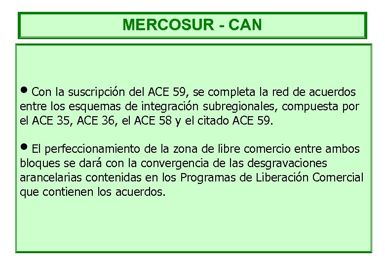 MERCOSUR - CAN • Con la suscripción del ACE 59, se completa la red