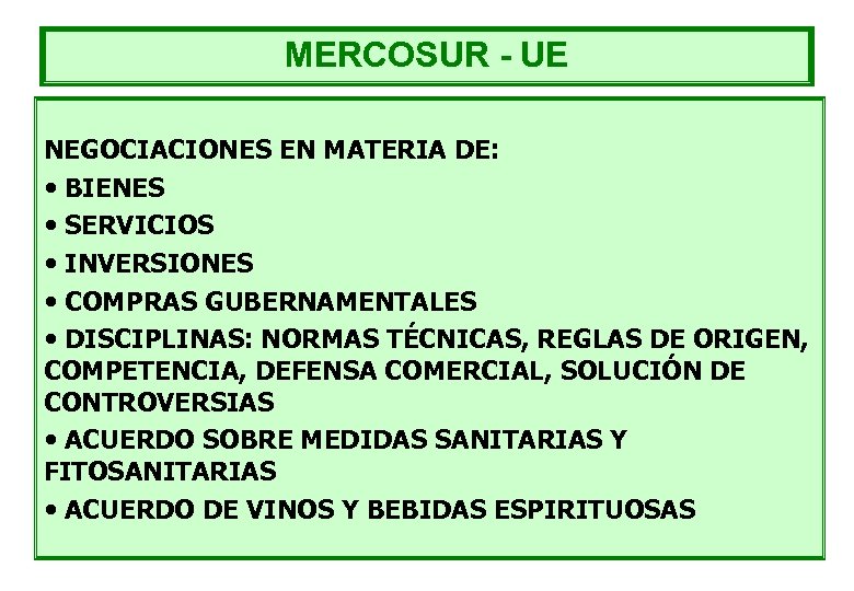 MERCOSUR - UE NEGOCIACIONES EN MATERIA DE: • BIENES • SERVICIOS • INVERSIONES •
