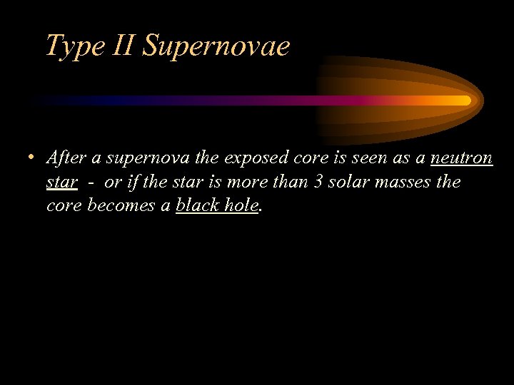 Type II Supernovae • After a supernova the exposed core is seen as a