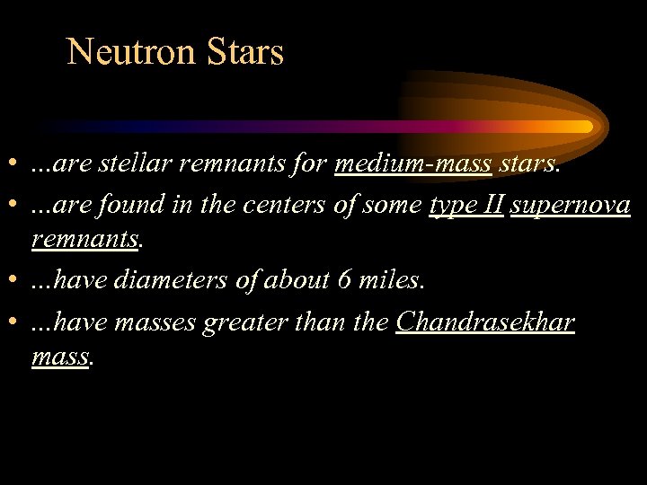 Neutron Stars • . . . are stellar remnants for medium-mass stars. • .