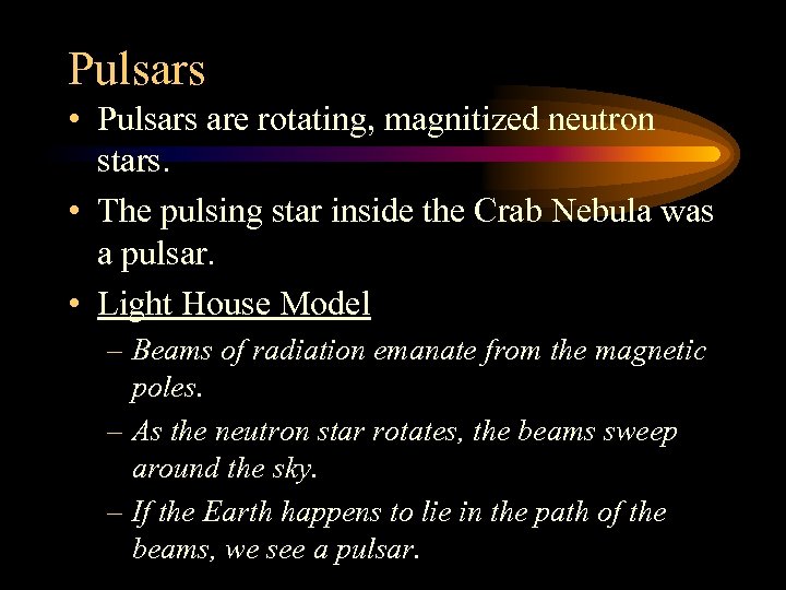 Pulsars • Pulsars are rotating, magnitized neutron stars. • The pulsing star inside the
