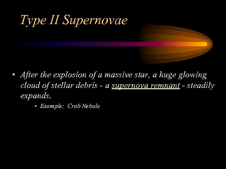Type II Supernovae • After the explosion of a massive star, a huge glowing