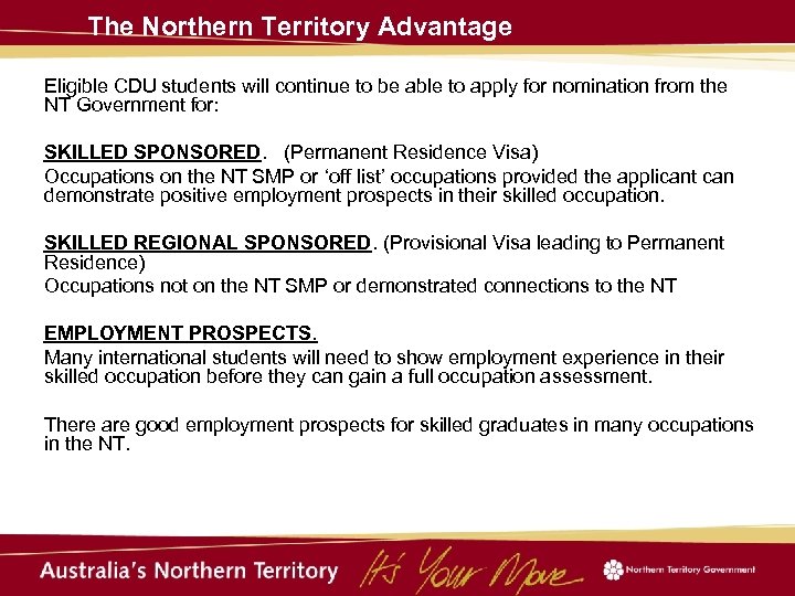 The Northern Territory Advantage Eligible CDU students will continue to be able to apply