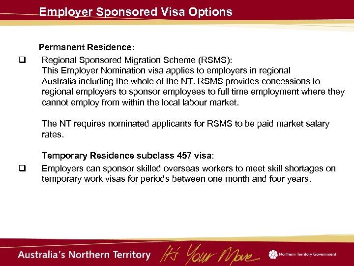 Employer Sponsored Visa Options q Permanent Residence: Regional Sponsored Migration Scheme (RSMS): This Employer