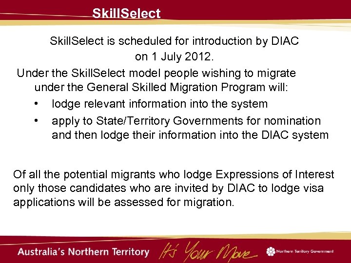 Skill. Select is scheduled for introduction by DIAC on 1 July 2012. Under the