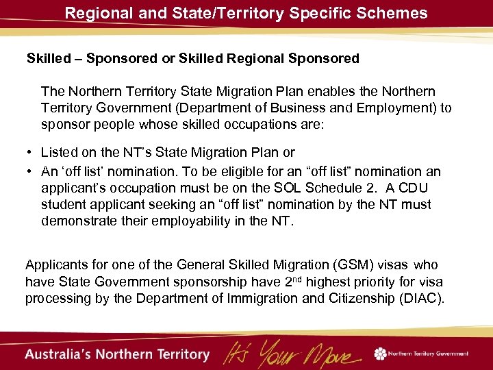 Regional and State/Territory Specific Schemes Skilled – Sponsored or Skilled Regional Sponsored The Northern