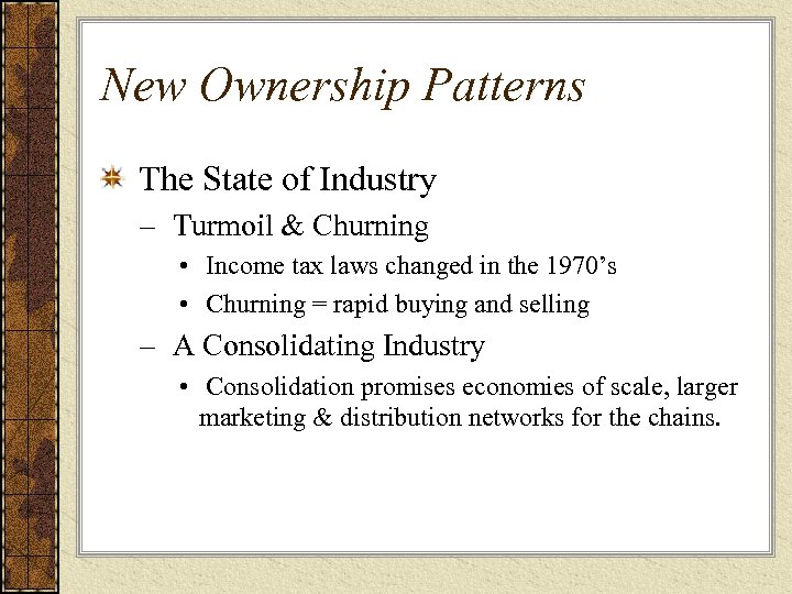 New Ownership Patterns The State of Industry – Turmoil & Churning • Income tax