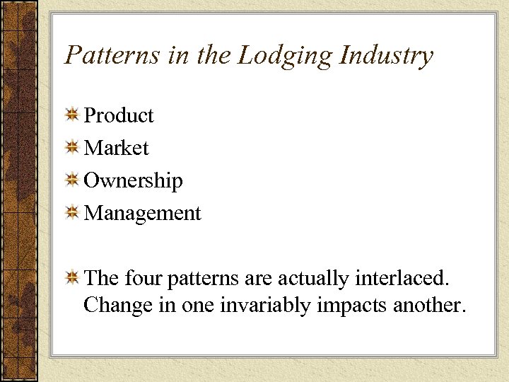 Patterns in the Lodging Industry Product Market Ownership Management The four patterns are actually